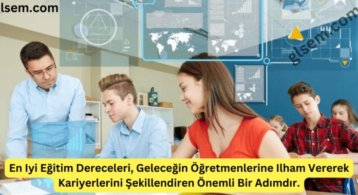 Geleceğin Eğitimcileri İçin En İyi Eğitim Dereceleri