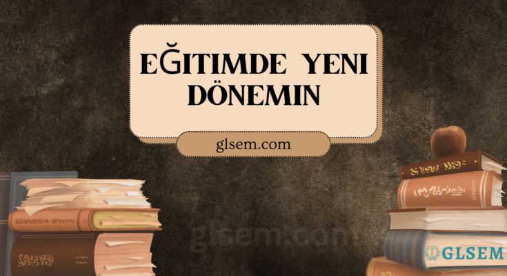 Eğitimde Yeni Dönemin