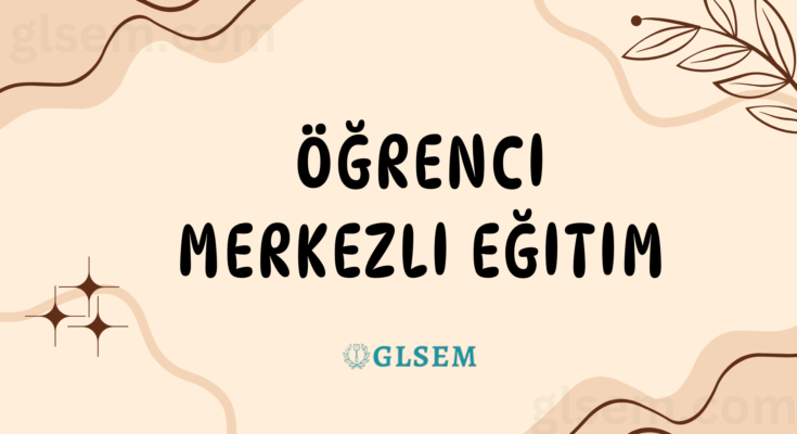 Öğrenci Merkezli Eğitim