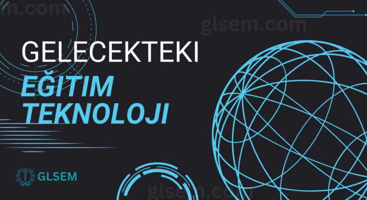 Gelecekteki Eğitim Teknoloji
